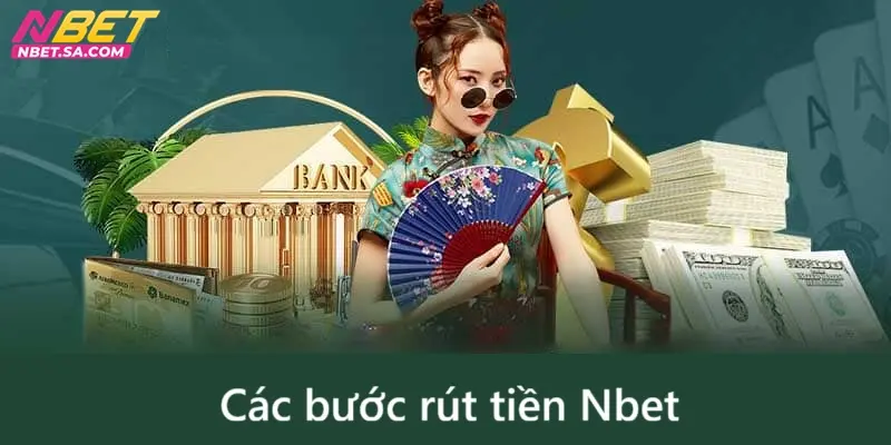 Các bước rút tiền Nbet