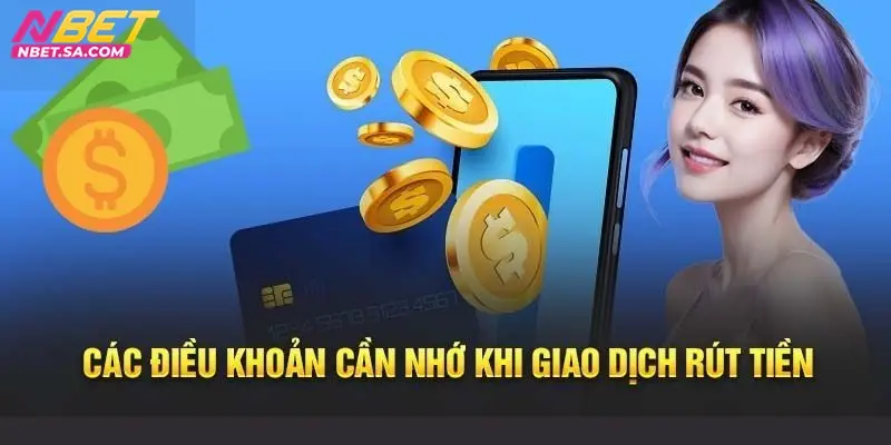 Điều kiện khi thực hiện rút tiền Nbet